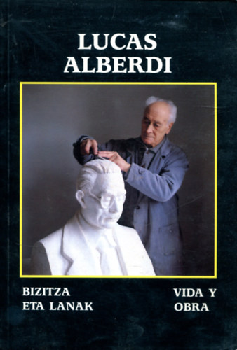 Bizitza Eta Lanak - Vida Y Obra - Lucas Alberdi