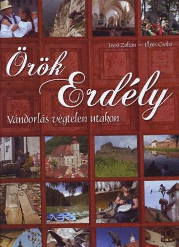 Técsi Zoltán - Örök Erdély - Vándorlás végtelen utakon