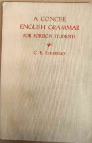 C. E. Eckersley - A concise english grammar for foregin students