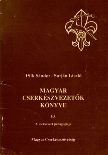 Surjn Lszl Sk Sndor - Magyar cserkszvezetk knyve  I./3   (A cserkszet pedaggija)