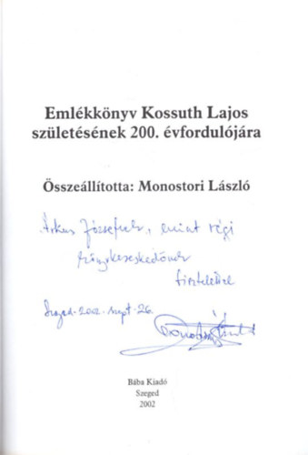 Monostori Lszl - Emlkknyv Kossuth Lajos szletsnek 200. vforduljra - Dediklt