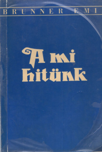 Brunner Emil - A mi hit�nk