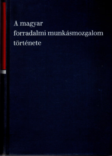 A magyar forradalmi munksmozgalom trtnete I.
