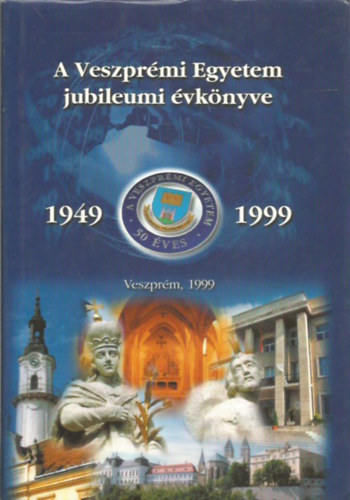 A Veszprmi egyetem jubileumi vknyve 1949-1999