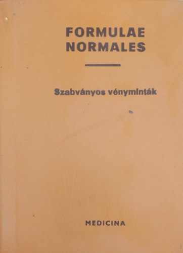SZERKESZTETTE Dr. Katona K�lm�n - Formulae normales - Szabv�nyos v�nymint�k VI. kiad�s (Az Orsz�gos Gy�gyszer�szeti Int�zet kiadv�nya)