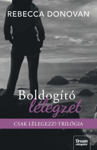 Rebecca Donovan - Boldogt llegzet