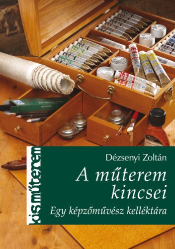 D�zsenyi Zolt�n - A m�terem kincsei
