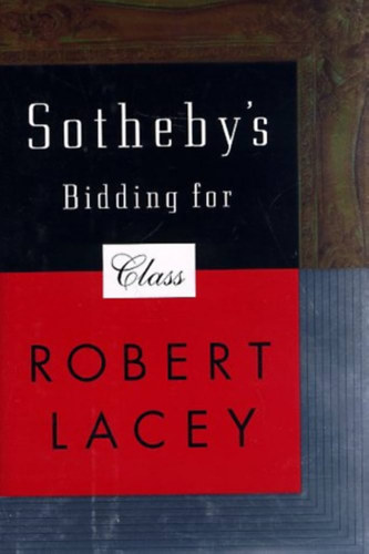 Robert Lacey - Sotheby's: Bidding for Class