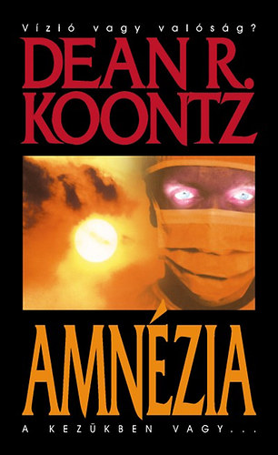 Dean R. Koontz - Amnzia - A kezkben vagy...