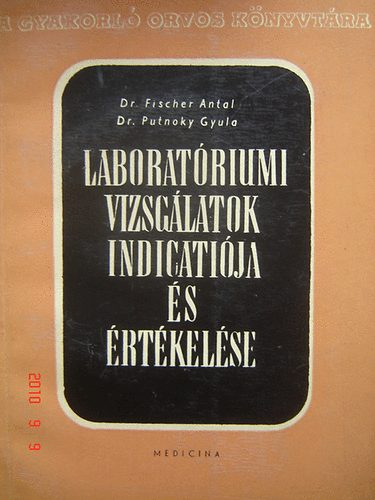 Dr.- Putnoky Gyula, dr. Fischer Antal - Laboratriumi vizsglatok indicatija s rtkelse