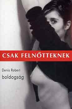 Denis Robert - Boldogsg