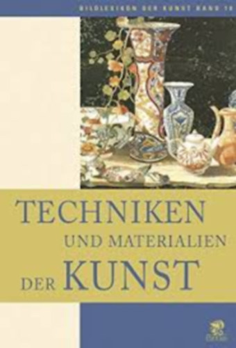 Antonella Fuga - Techniken und Materialien der Kunst - Bildlexikon der Kunst, Band 10