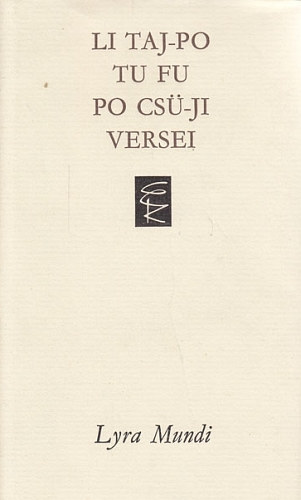 Tu Fu, Po Csü-Ji Li Taj-Po - Li Taj-Po, Tu Fu, Po Csü-Ji versei (Lyra Mundi)