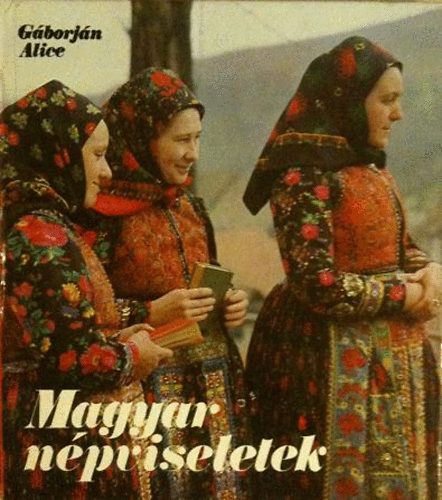 Gáborján Alice - Magyar népviseletek