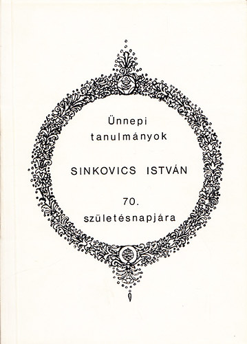 Bert�nyi Iv�n szerk. - �nnepi tanulm�nyok Sinkovics Istv�n 70. sz�let�snapj�ra