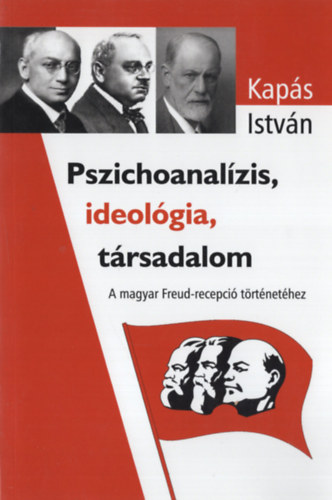 Kaps Istvn - Pszichoanalzis, ideolgia, trsadalom