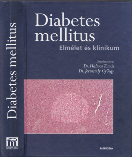 Dr. Dr. Jermendy György Halmos Tamás - Diabetes mellitus - Elmélet és klinikum