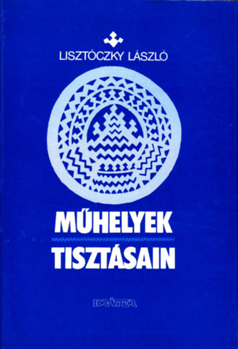 Liszt�czky L�szl� - M�helyek tiszt�sain- Tanulm�nyok a magyar irodalomr�l