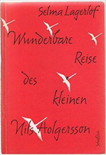 Selma Lagerlf - Wunderbare Reise des kleinen Nils Holgerson (  Eine Auswahl fr den Schul- und Unterrichtsgebrauch )