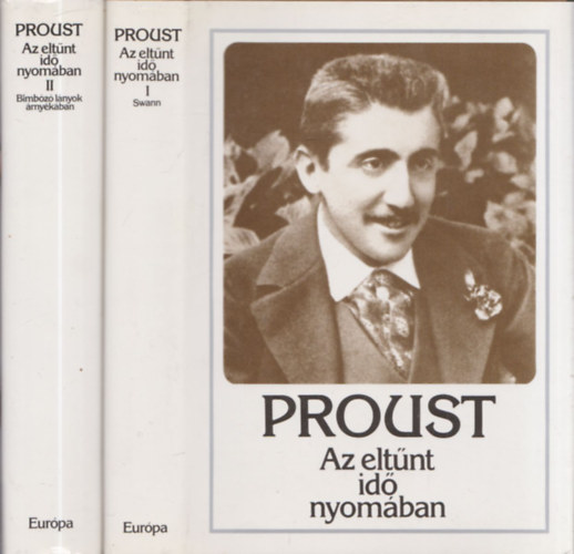 Marcel Proust - Az eltnt id nyomban I-II. (Swann - Bimbz lnyok rnykban)