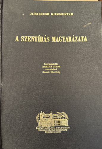 Dr. Aranyos Zoltn Bakos Lajos - A Szentrs magyarzata - Jubileumi kommentr