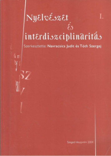 Navracsics Judit  (szerk.) - Nyelvszet s interdiszciplinarits I.