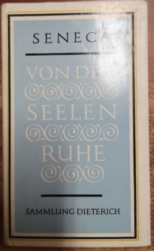 Seneca - Von der Seelenruhe
