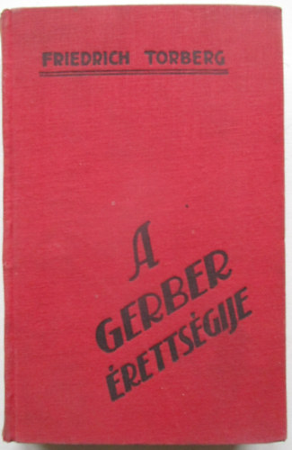 Friedrich Torberg - A Gerber �retts�gije