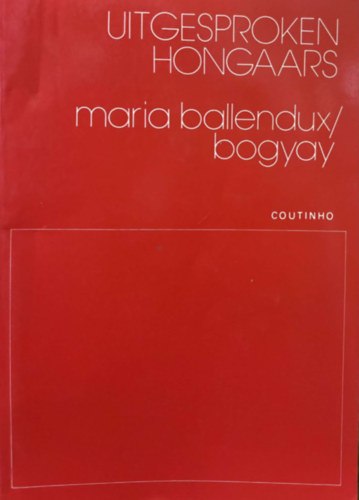 Mária Ballendux-Bogyay - Uitgesproken Hongaars ( Magyarul ejtve) holland nyelvű