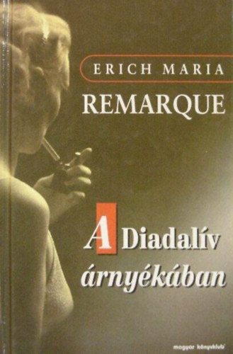 Szinnai Tivadar  Erich Maria Remarque (ford.) - A Diadalv rnykban (Arc de Triomphe) - Szinnai Tivadar fordtsban