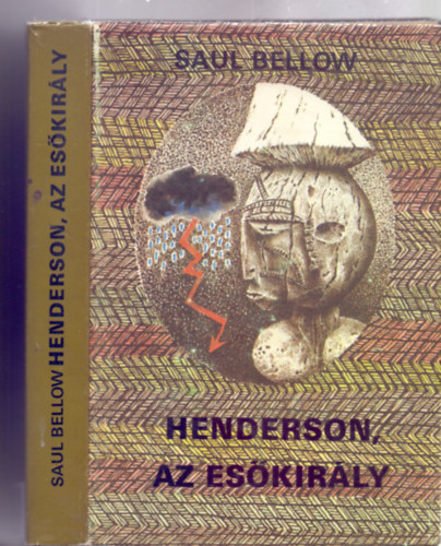 Saul Bellow - Henderson, az es�kir�ly (The Rain King - Ford�totta: B�nyay Geyza - Harmadik kiad�s)