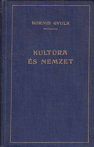 Kornis Gyula - Kultra s nemzet - tanulmnyok