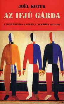 Joel Kotek - Az ifj� g�rda (a vil�g ifj�s�ga a KGB �s a CIA k�z�tt 1917-1989)