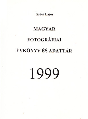 Gyri Lajos - Magyar fotogrfiai vknyv s adattr 1999