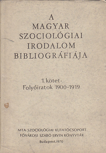 Litván György (szerk.), Remete László (szerk.) - A magyar szociológiai irodalom bibliográfiája 1. kötet: Folyóiratok 1900-1919