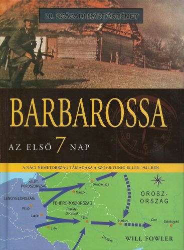 Will Fowler - Barbarossa - Az els� 7 nap (20. sz�zadi hadt�rt�net)