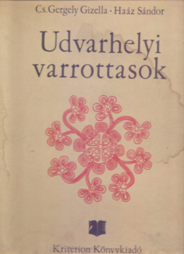 Cs. Gergely Gizella - Haz Sndor - Udvarhelyi varrottasok - rs utni varrottas mintk Szentimrei Judit elszavval (57 mellklettel - teljes)