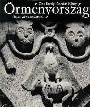 Gink K�roly-Gombos K�roly - �rm�nyorsz�g - T�jak, v�rak, kolostorok
