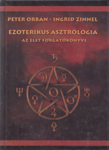 Ingrid Zinnel; Peter Orban - Ezoterikus asztrolgia (kemnyfedeles)