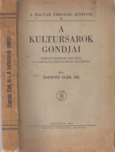 Dr. Soproni Elek - A kultursarok gondjai (dediklt)- Sopronvrmegye szocilis s gazdasgi viszonyainak feltrsa