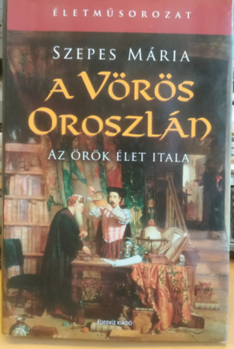 Orsi M�ria  (Szepes M�ria) - A v�r�s oroszl�n -  Az �r�k �let itala (Misztikus reg�ny)