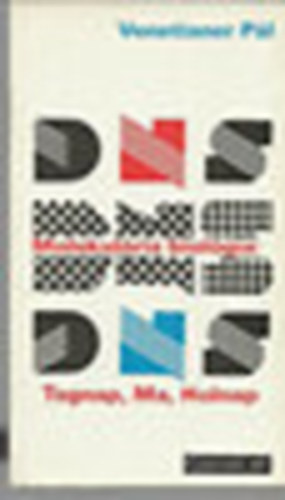 Venetianer Pál - Molekuláris biológia: Tegnap, Ma. Holnap