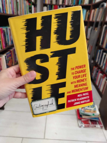 Jonas Koffler - Hustle: The Power to Charge Your Life with Money, Meaning, and Momentum - Hardcover - Az er�, hogy p�nzzel, �rtelemmel �s lend�lettel t�ltsd meg az �leted angol nyelven
