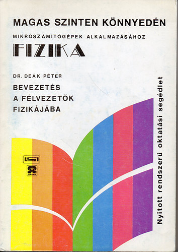 Dr. Deák Péter - Fizika: Bevezetés a félvezetők fizikájába - Magas szinten, könnyedén