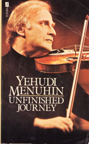 Yehudi Menuhin - Unfinished Journey