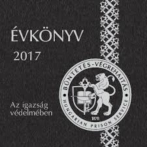 Évkönyv 2017 - Az igazság védelmében - Büntetés-végrehajtás