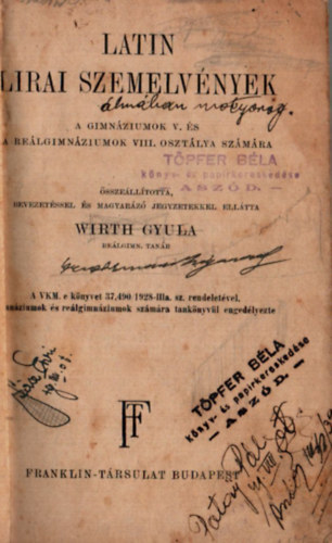 Wirth Gyula  (szerk.) - Latin Lirai Szemelvnyek. - A gimnziumok V. s a relgimnziumok VIII. osztlya szmra.