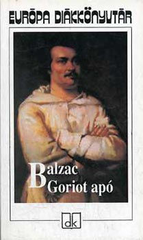 Honor� de Balzac - Goriot ap� - Eur�pa Di�kk�nyvt�r