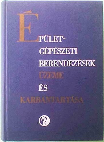 D�tsch K�roly Ballai J�nos - �p�letg�p�szeti berendez�sek �zeme �s karbantart�sa