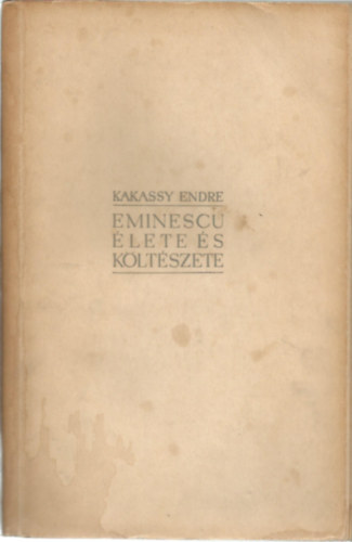 Kakassy Endre - Eminescu �lete �s k�lt�szete